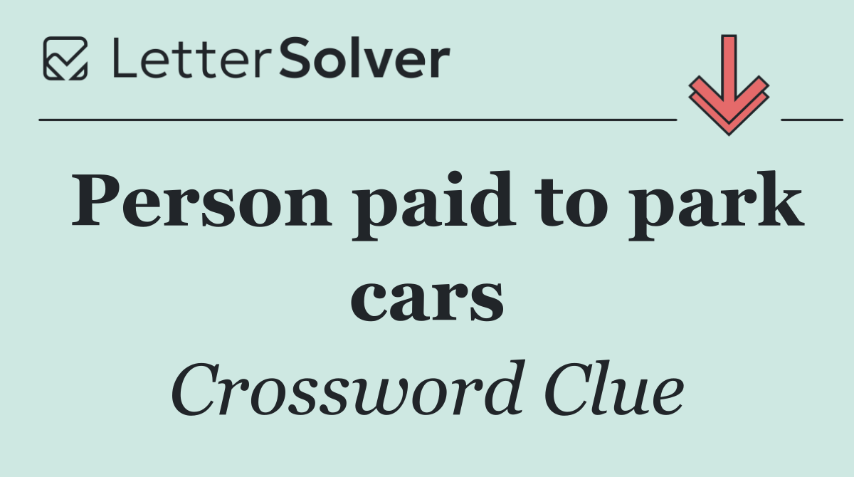 Person paid to park cars