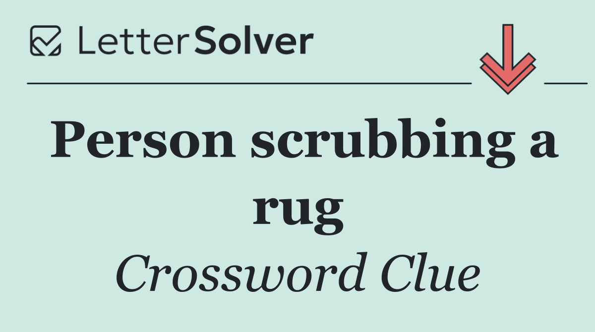 Person scrubbing a rug