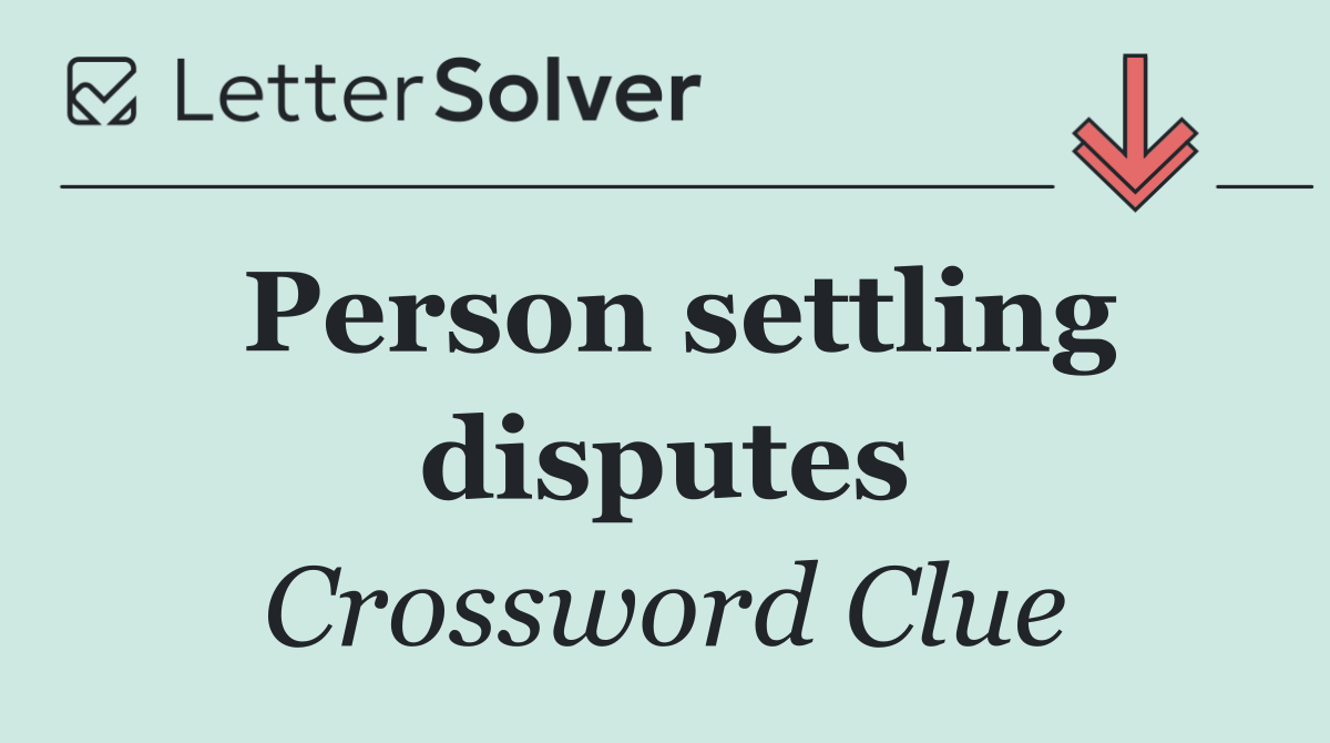 Person settling disputes