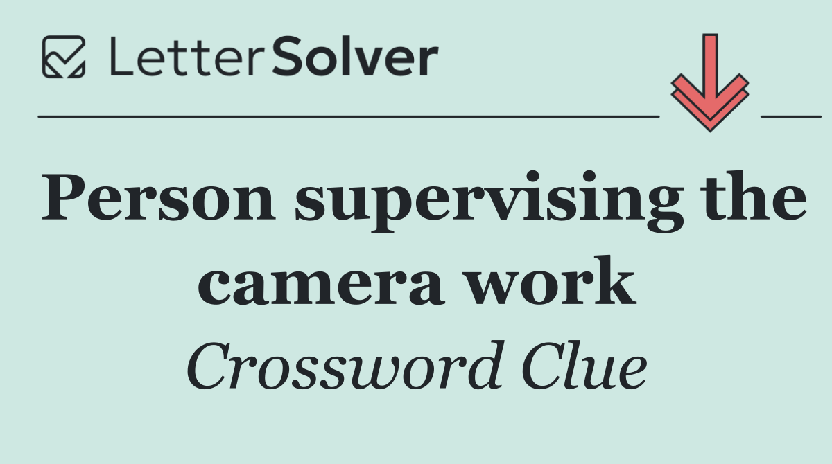 Person supervising the camera work