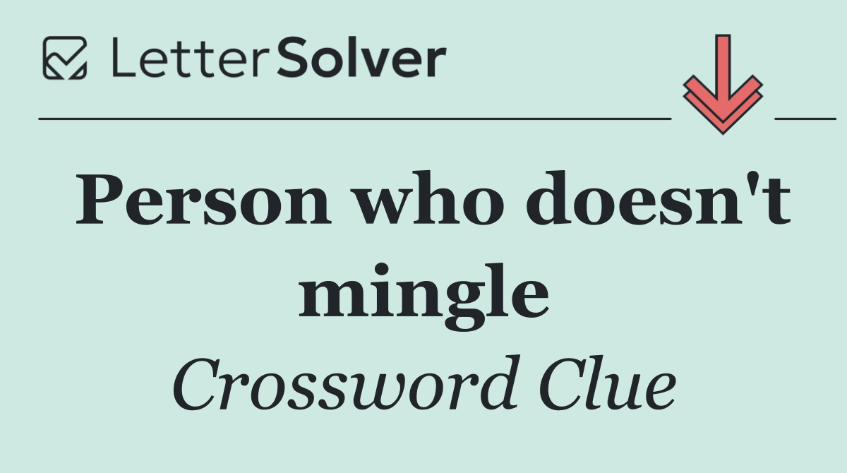 Person who doesn't mingle