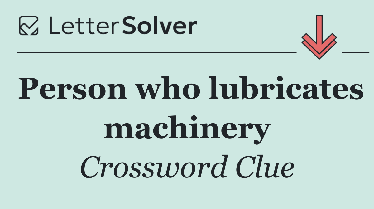 Person who lubricates machinery