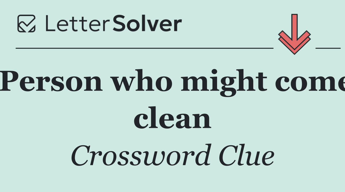 Person who might come clean