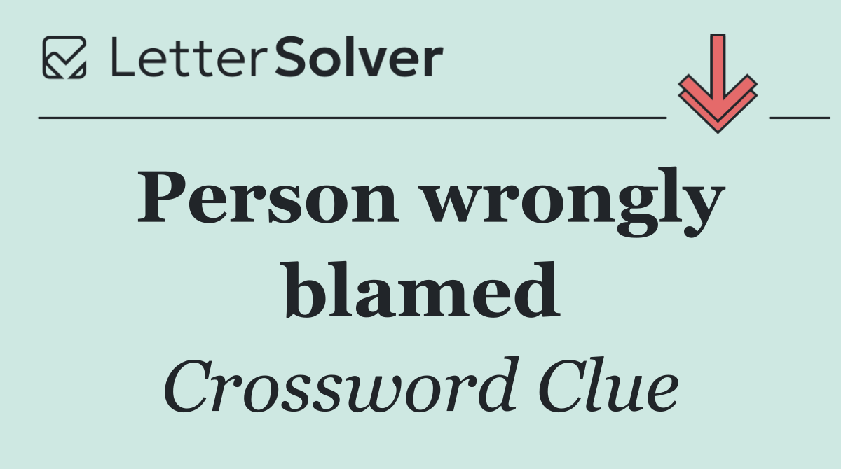 Person wrongly blamed