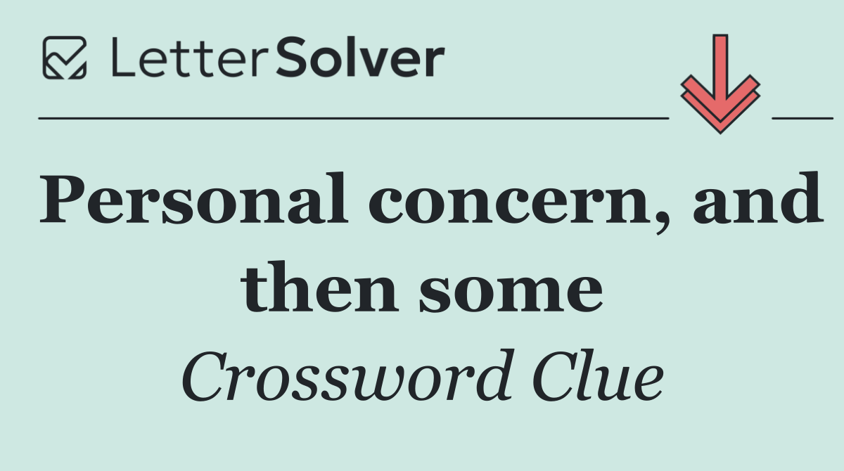 Personal concern, and then some