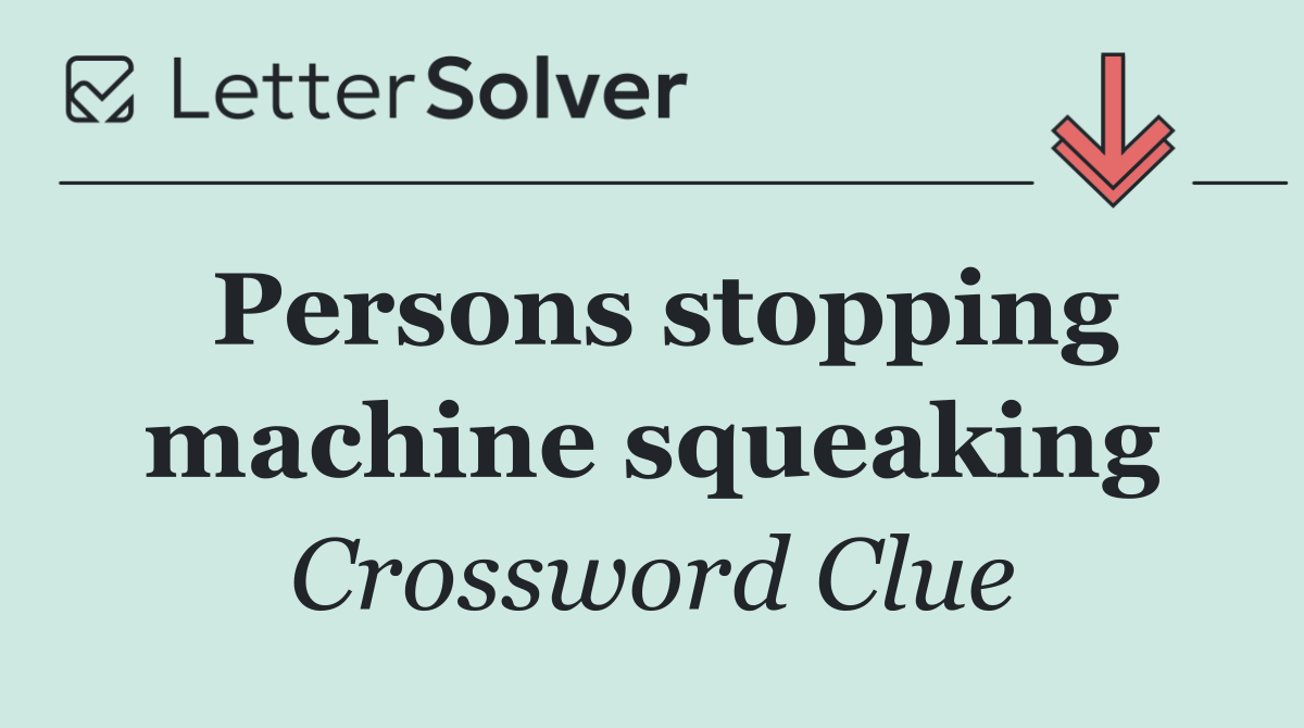 Persons stopping machine squeaking