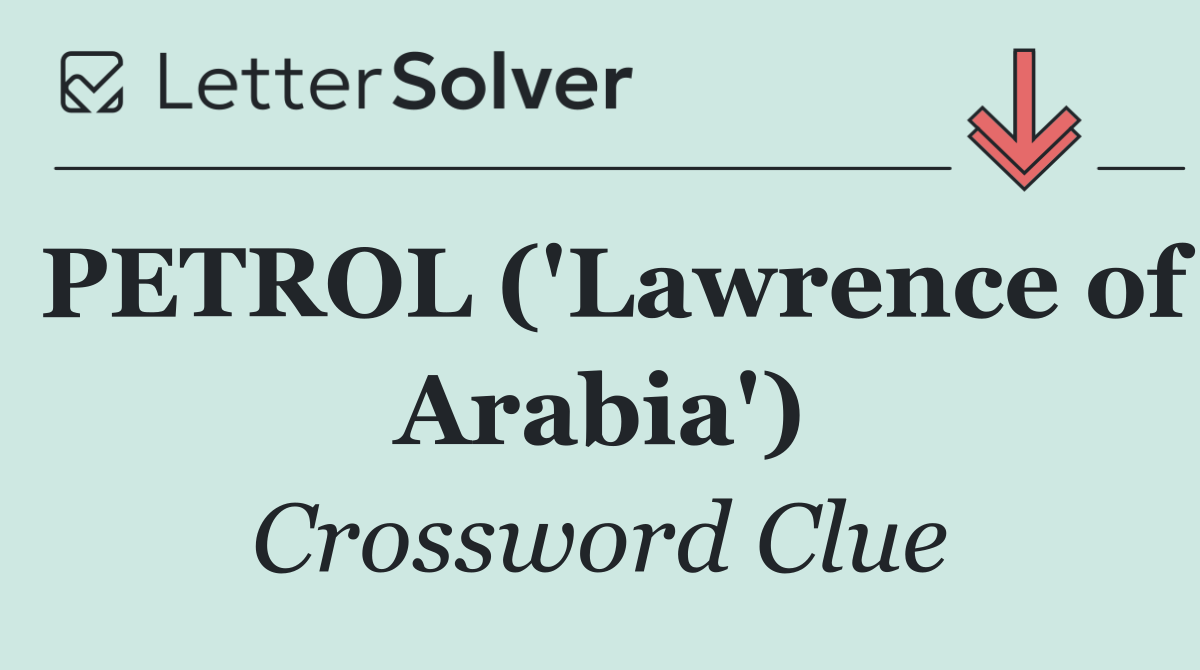 PETROL ('Lawrence of Arabia')