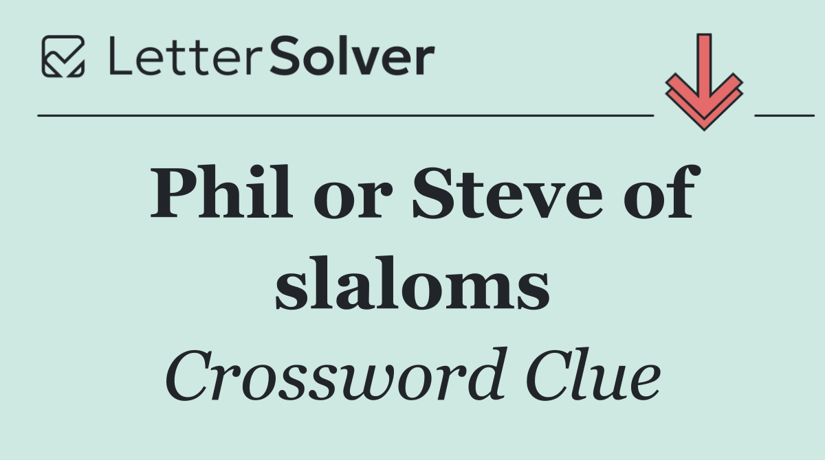 Phil or Steve of slaloms