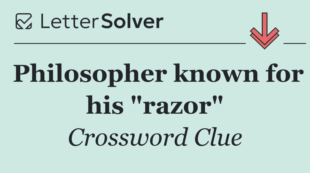 Philosopher known for his "razor"