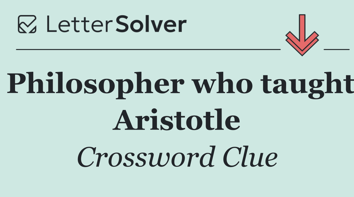 Philosopher who taught Aristotle