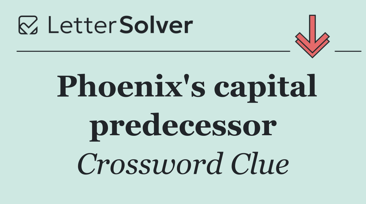 Phoenix's capital predecessor