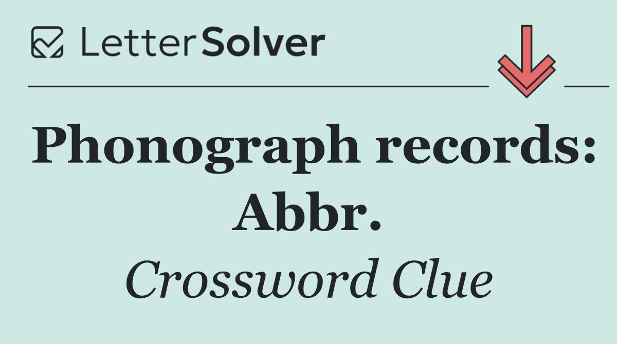 Phonograph records: Abbr.