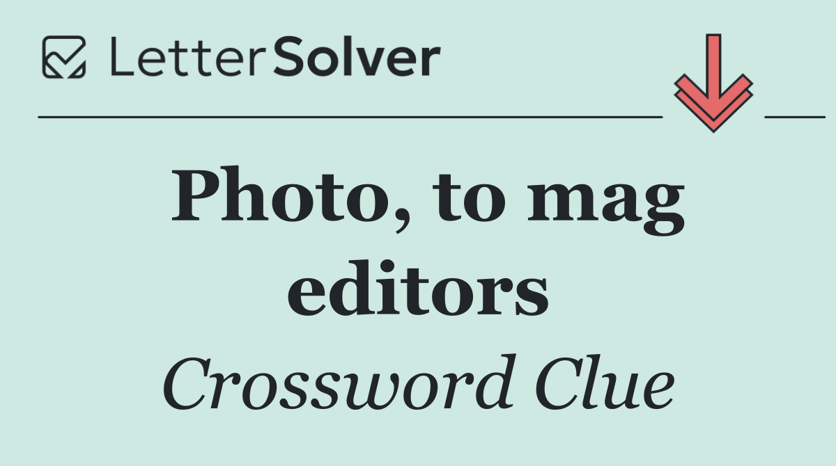 Photo, to mag editors