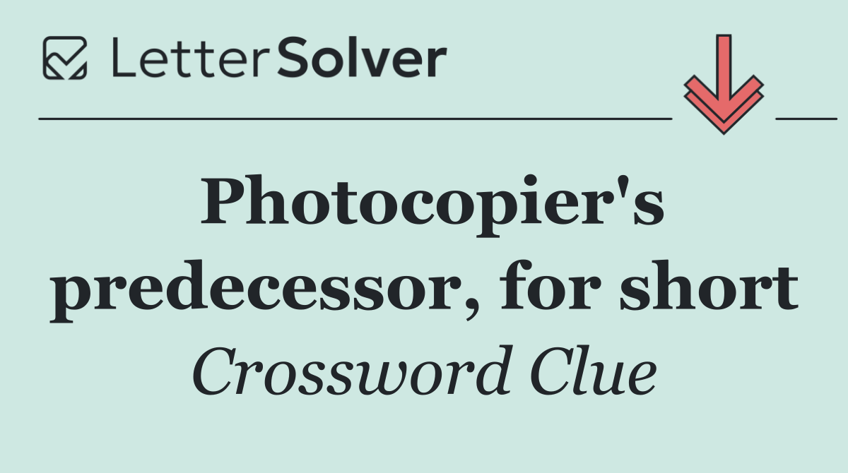 Photocopier's predecessor, for short