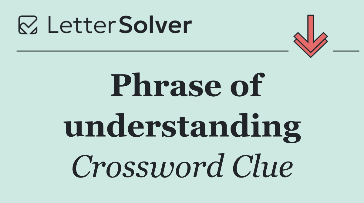 Phrase of understanding