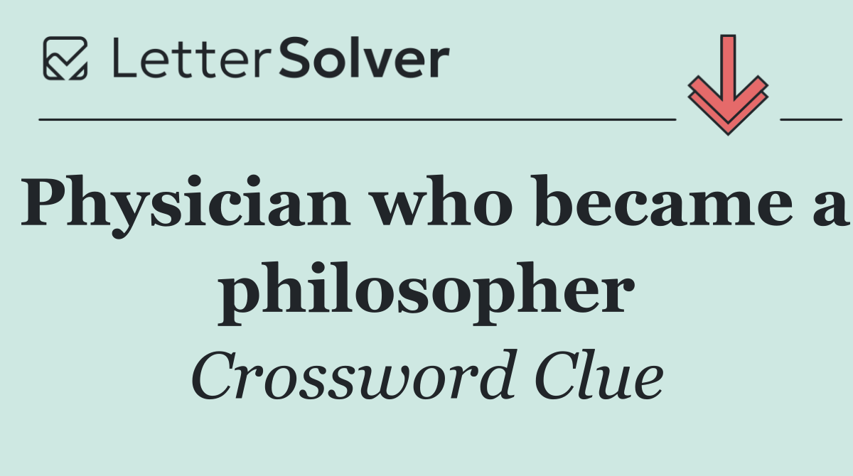 Physician who became a philosopher
