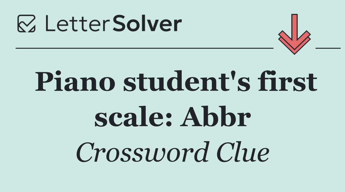 Piano student's first scale: Abbr