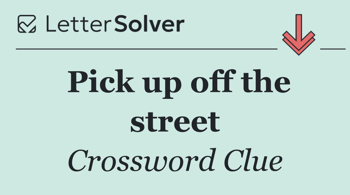 Pick up off the street
