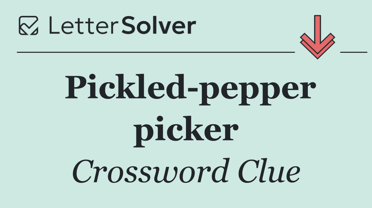 Pickled pepper picker