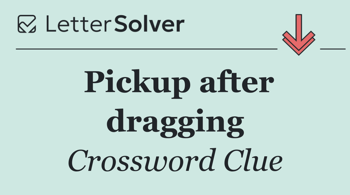 Pickup after dragging