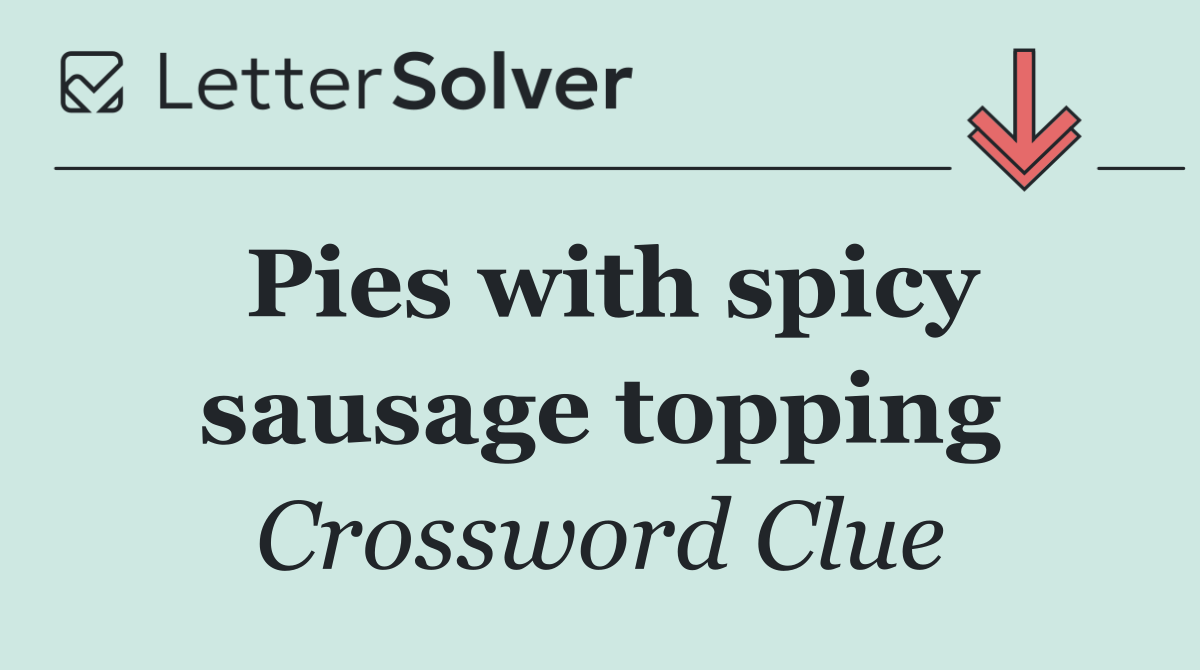 Pies with spicy sausage topping