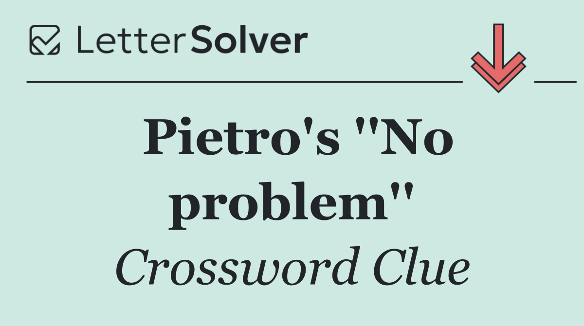 Pietro's ''No problem''