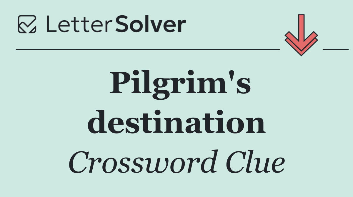 Pilgrim's destination