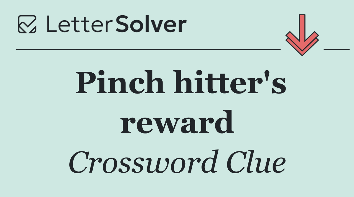 Pinch hitter's reward