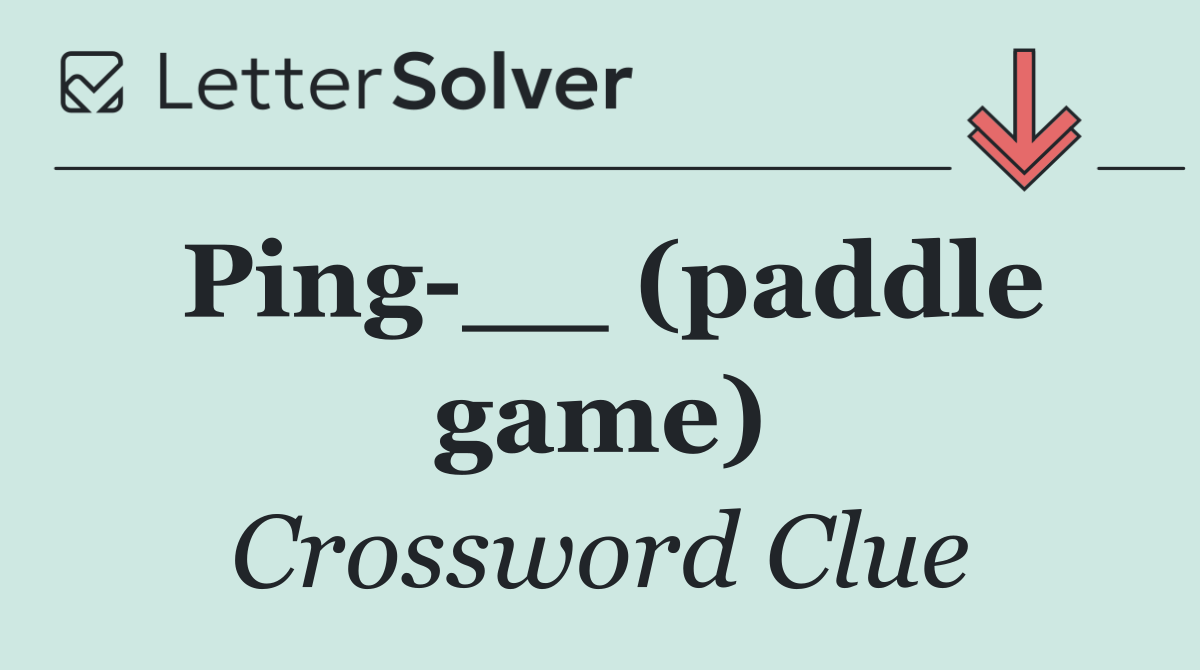 Ping __ (paddle game)