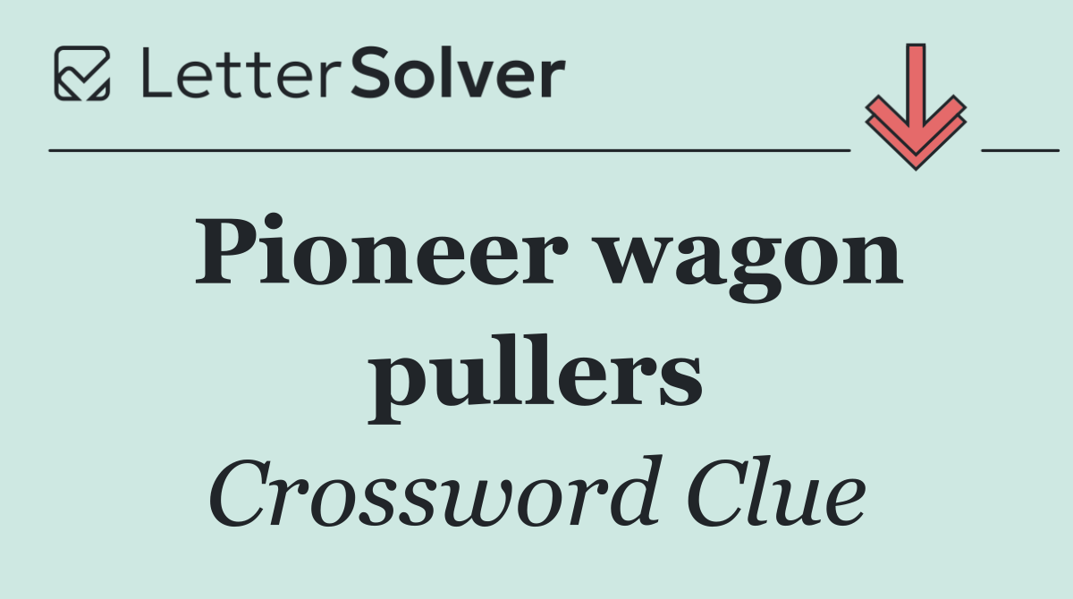 Pioneer wagon pullers