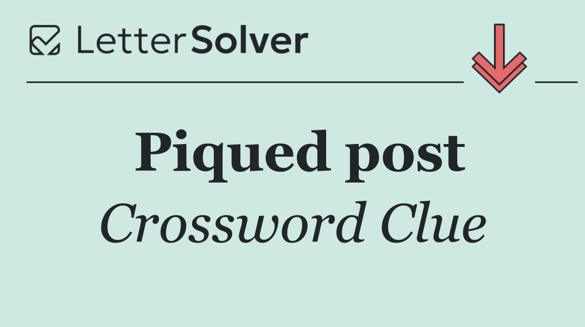 Piqued post