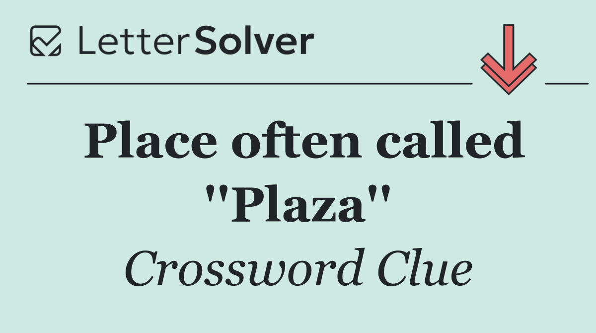 Place often called ''Plaza''