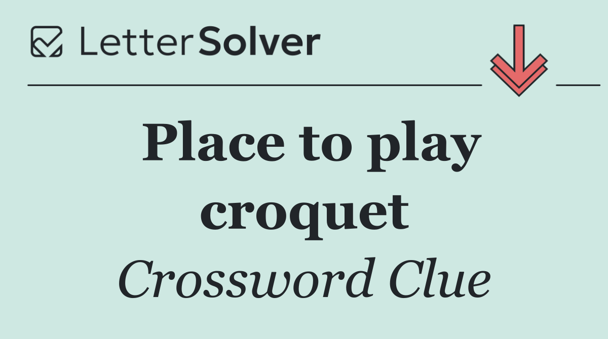 Place to play croquet
