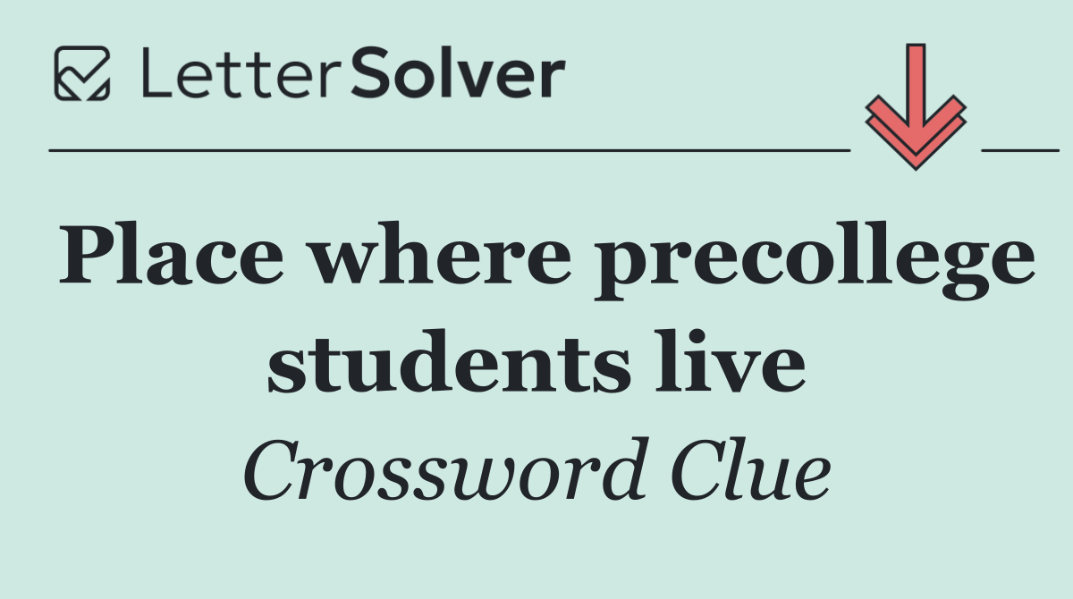 Place where precollege students live