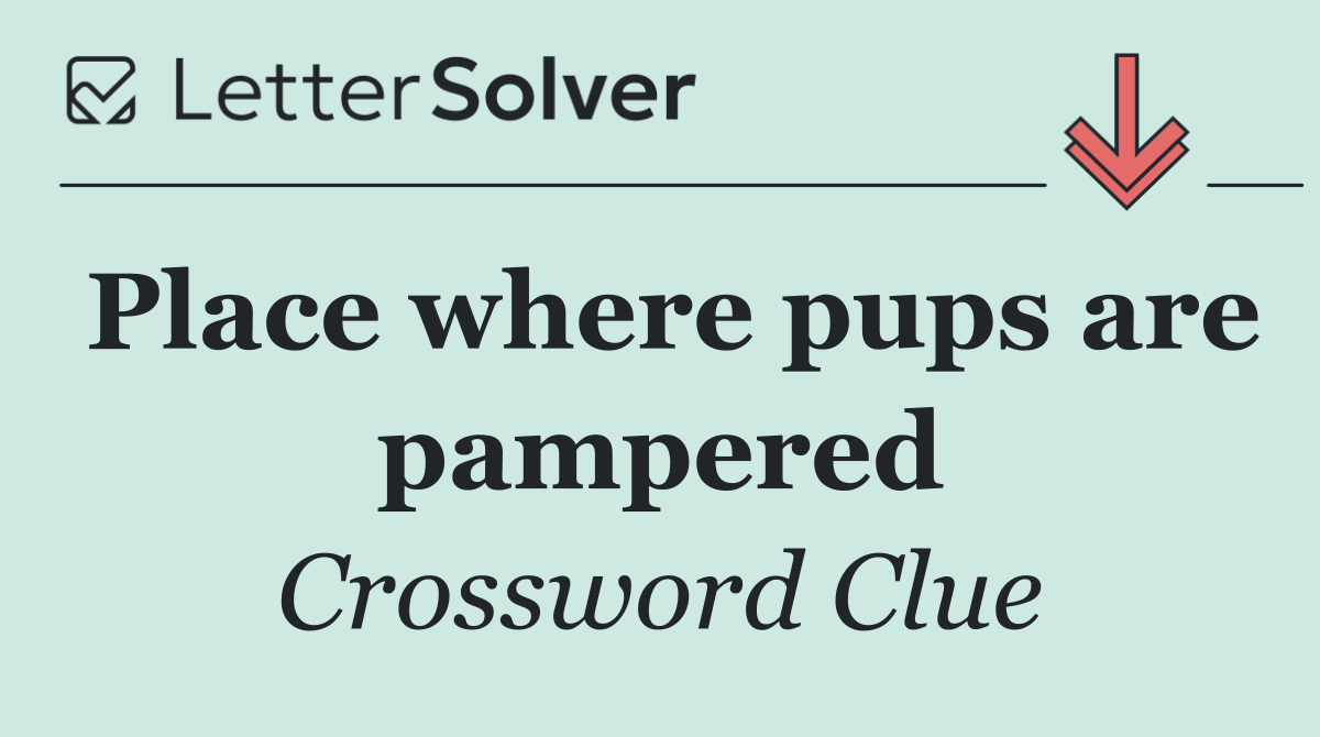 Place where pups are pampered