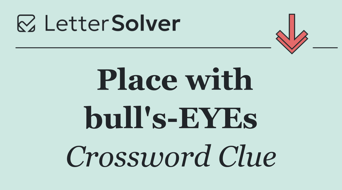 Place with bull's EYEs