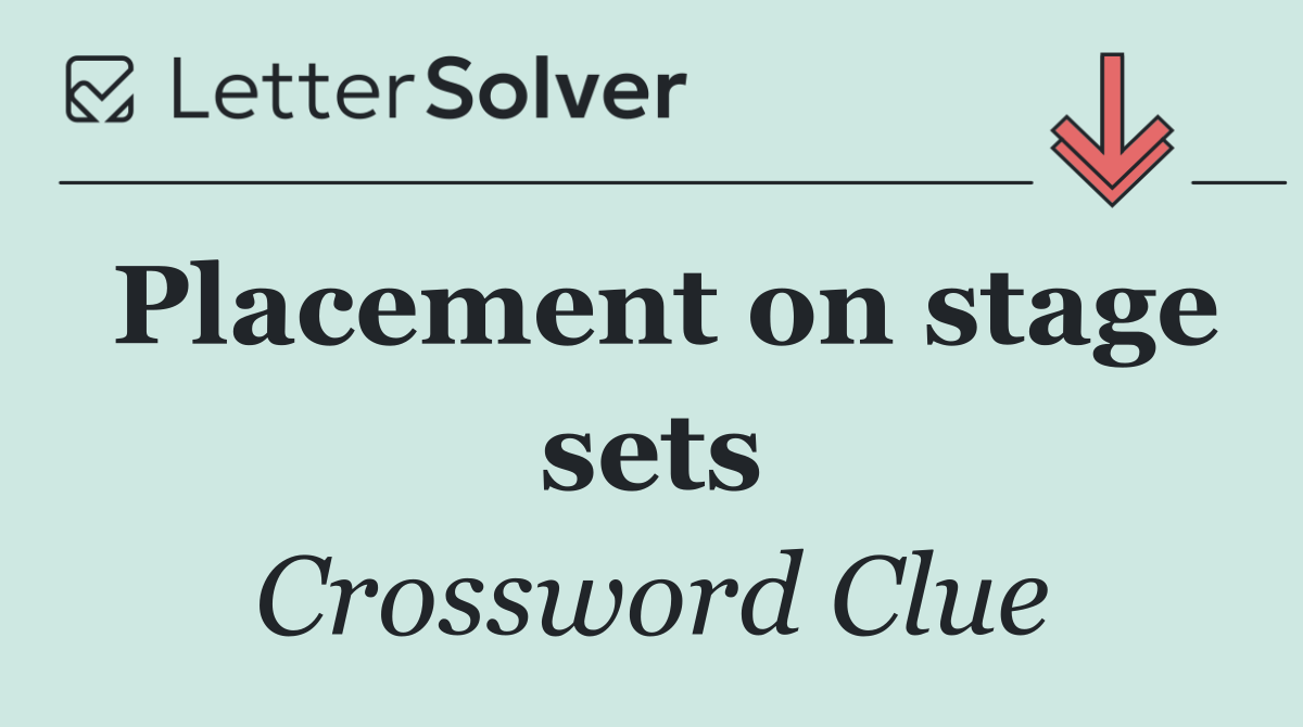 Placement on stage sets