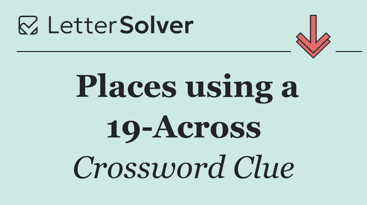 Places using a 19 Across