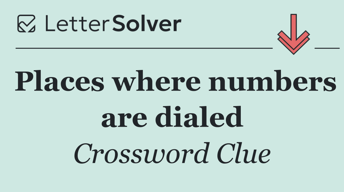 Places where numbers are dialed
