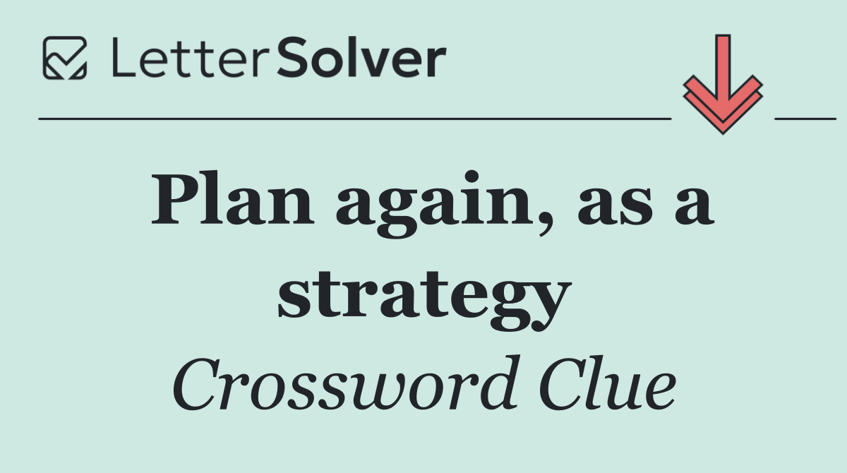 Plan again, as a strategy