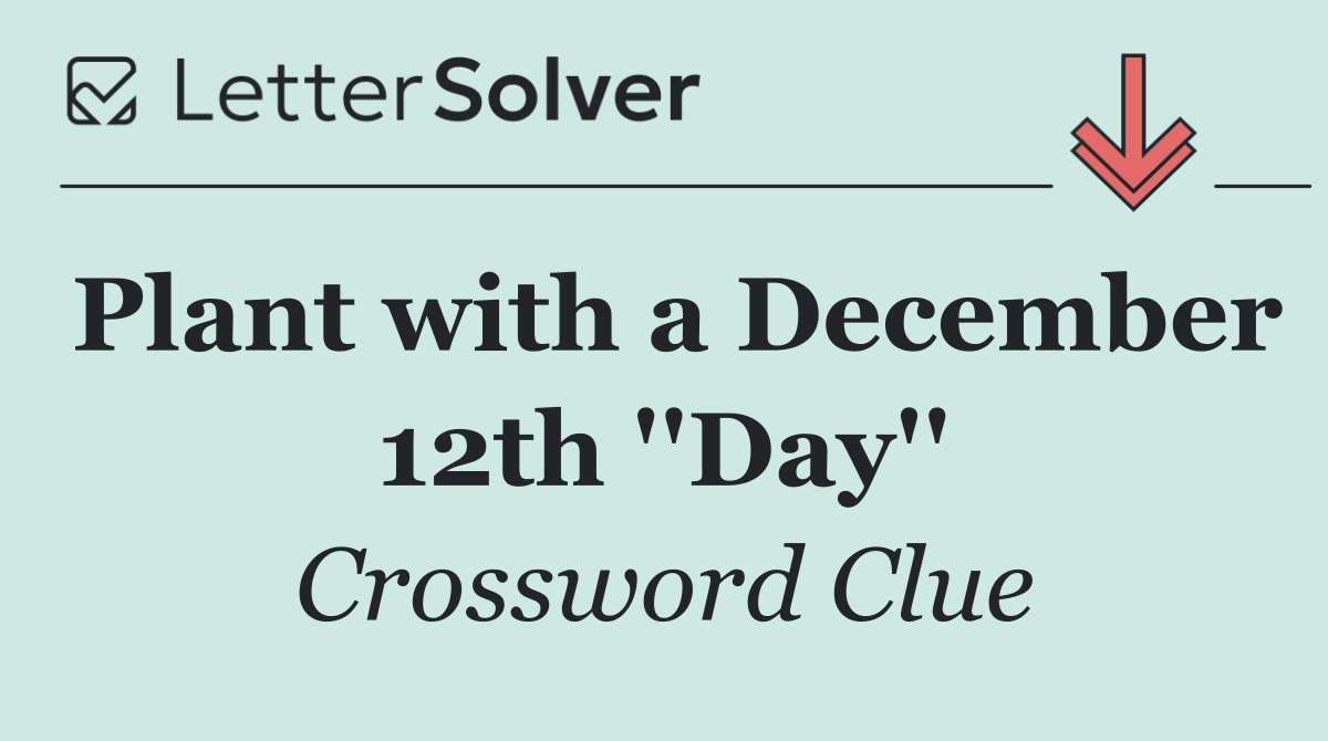 Plant with a December 12th ''Day''
