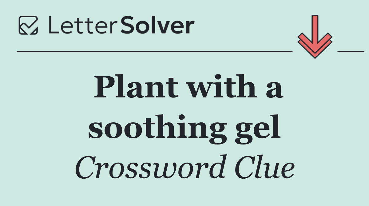 Plant with a soothing gel