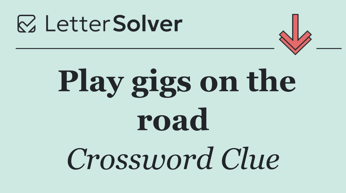 Play gigs on the road