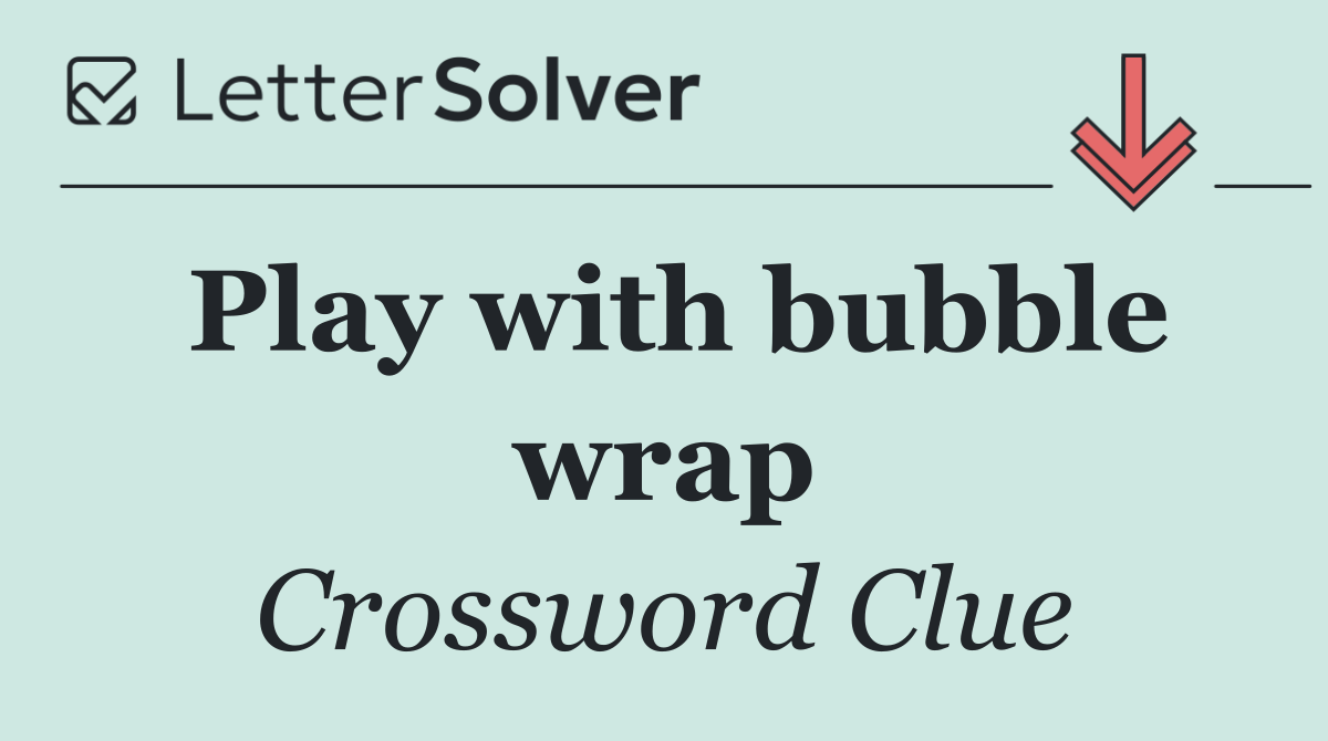 Play with bubble wrap