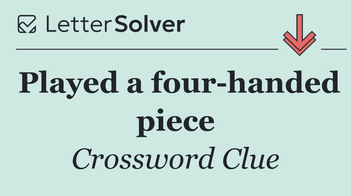 Played a four handed piece