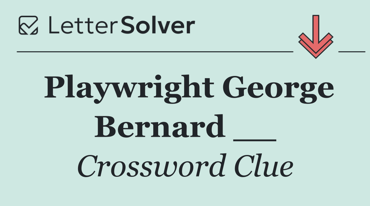 Playwright George Bernard __