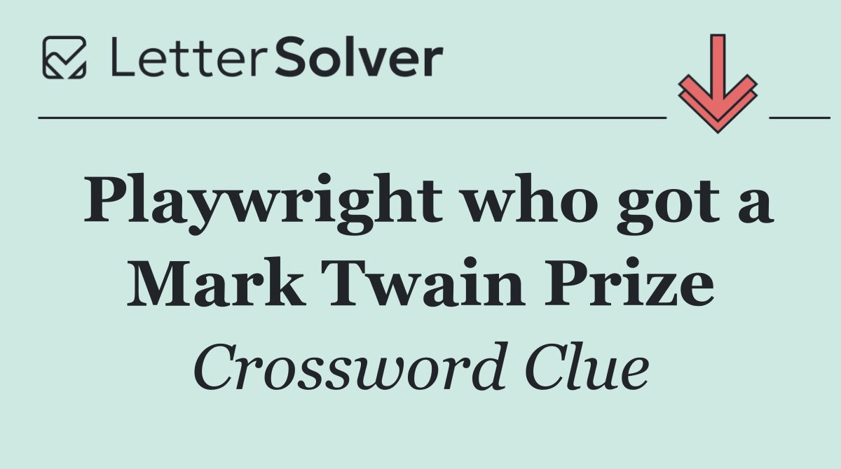 Playwright who got a Mark Twain Prize