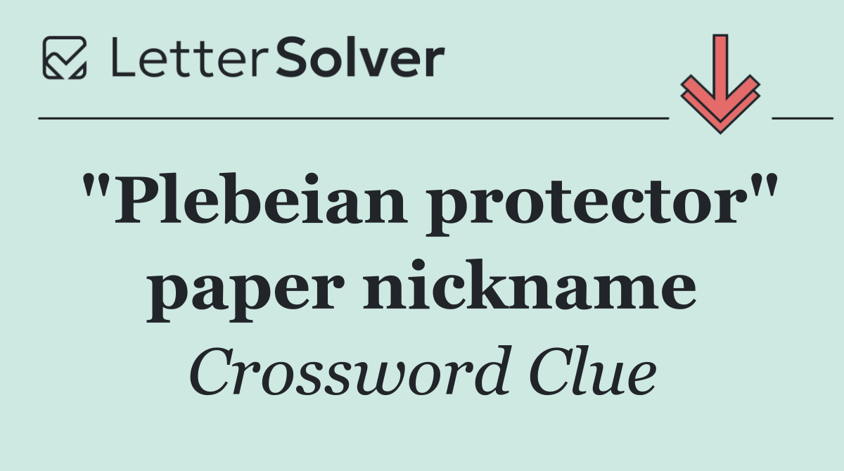 "Plebeian protector" paper nickname