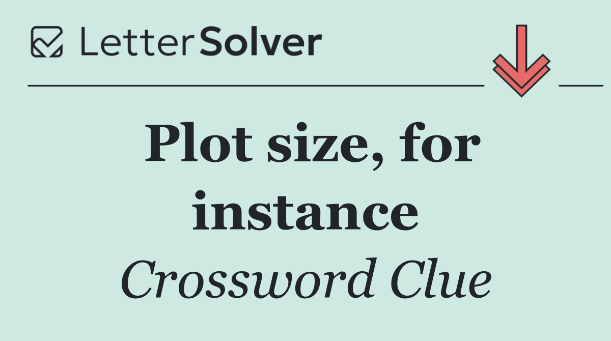 Plot size, for instance