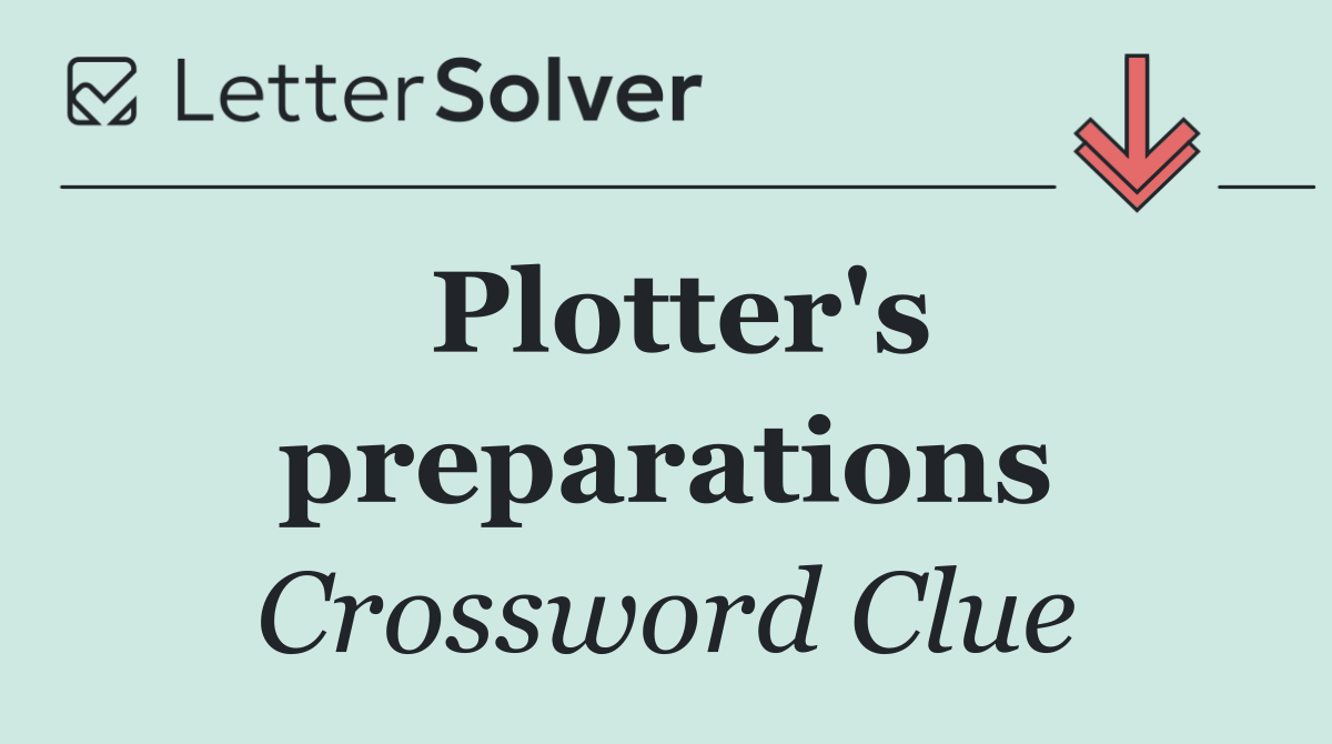 Plotter's preparations